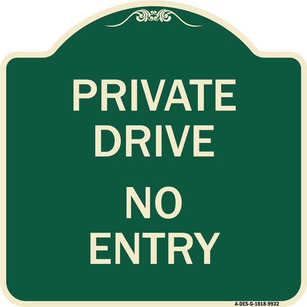 Signmission Designer Series-Private Drive No Entry Sign Green Heavy-Gauge Aluminum, 18" x 18", G-1818-9932 A-DES-G-1818-9932 - main